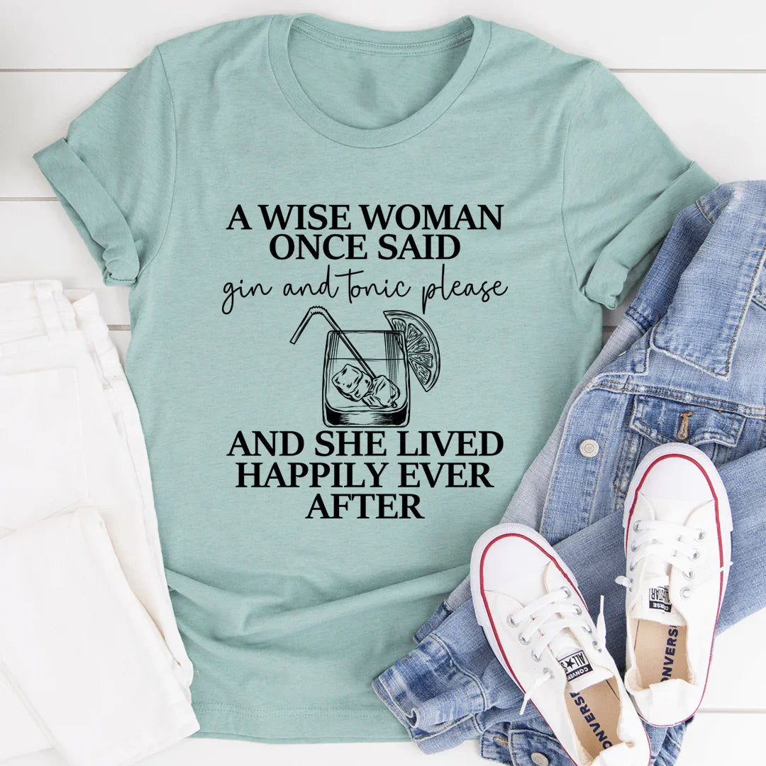 A Wise Woman Once Said Gin & Tonic Please T-Shirt