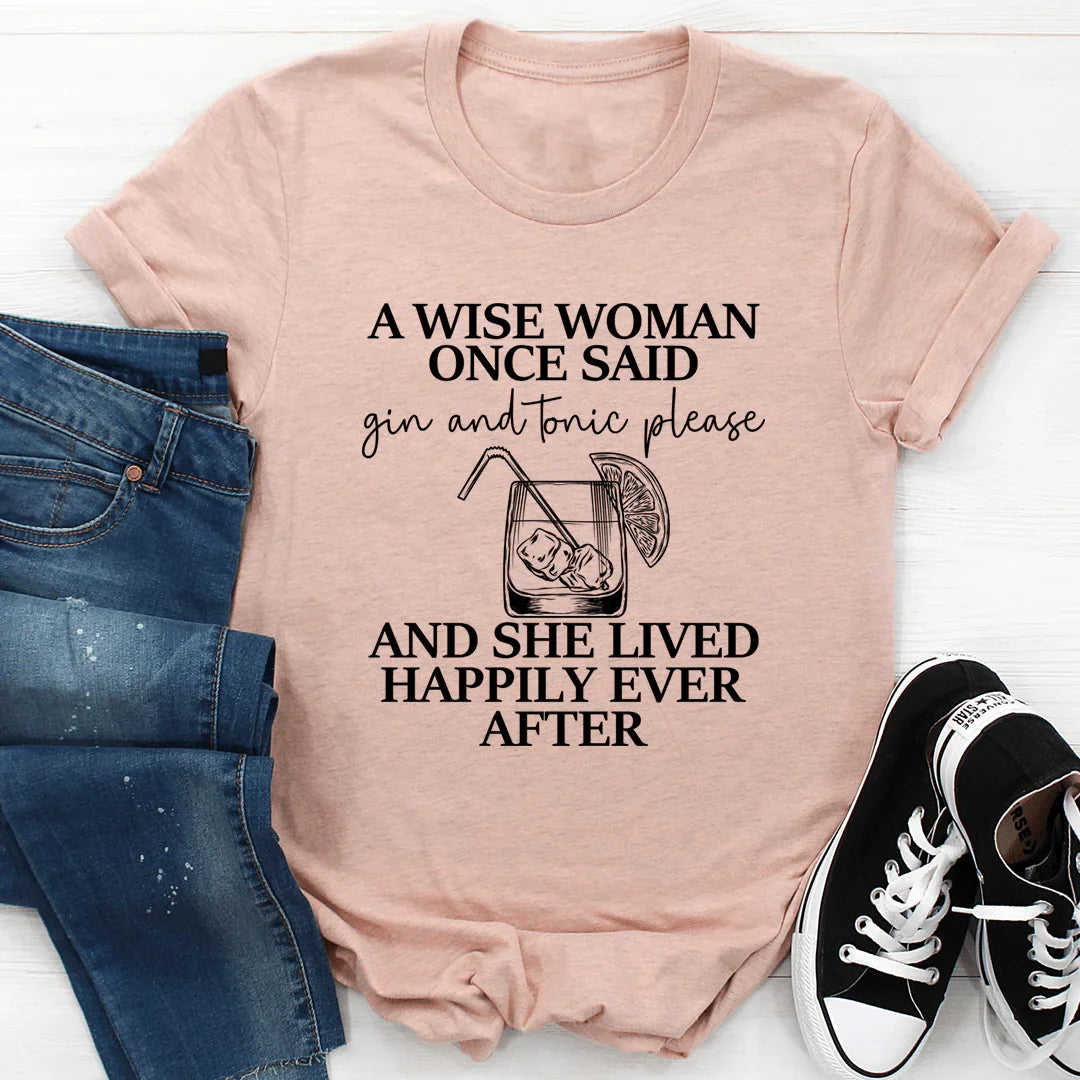 A Wise Woman Once Said Gin & Tonic Please T-Shirt