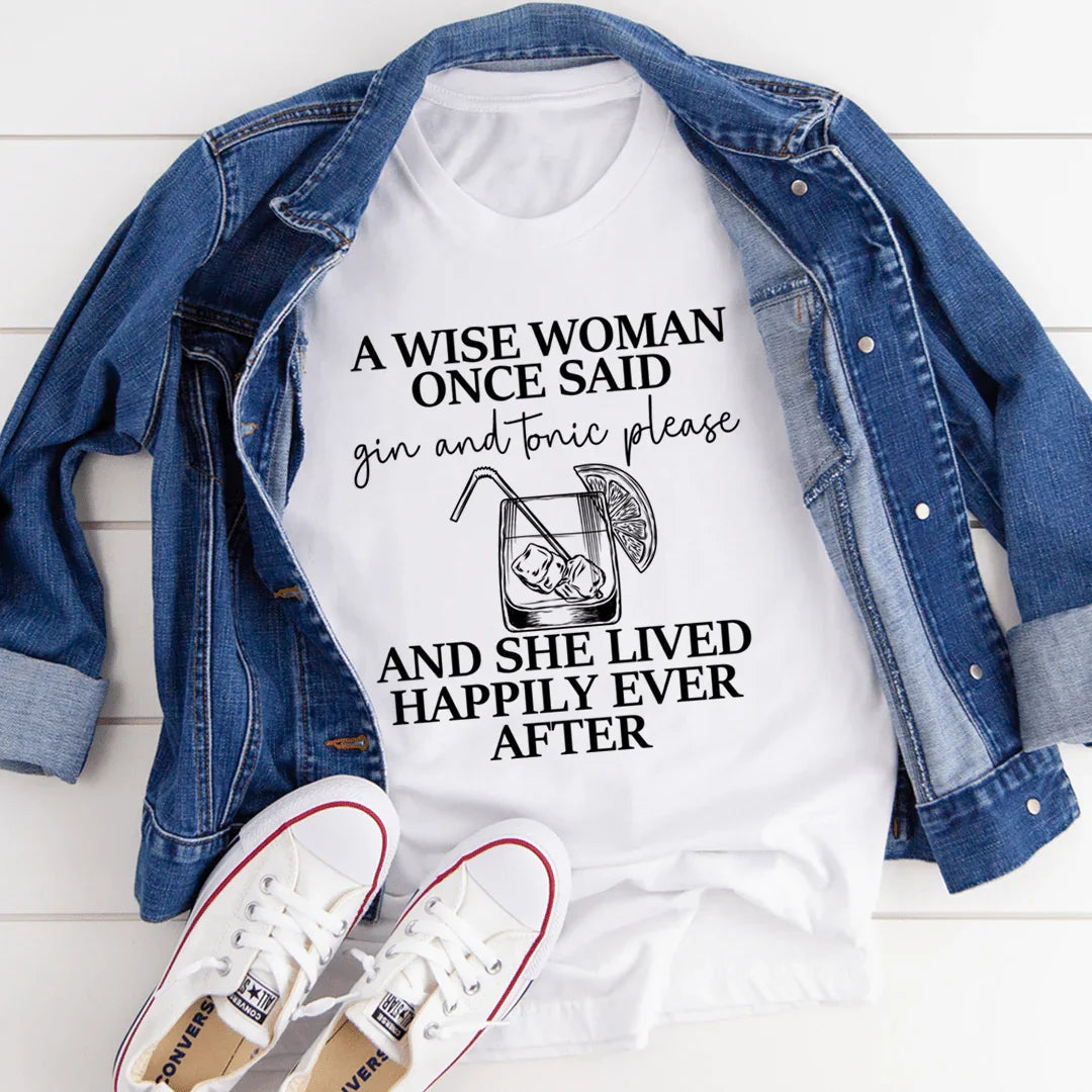 A Wise Woman Once Said Gin & Tonic Please T-Shirt